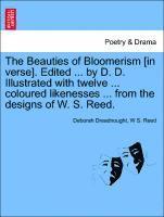 bokomslag Beauties of Bloomerism [in Verse]. Edited ... by D. D. Illustrated with Twelve ... Coloured Likenesses ... from the Designs of W. S. Reed.