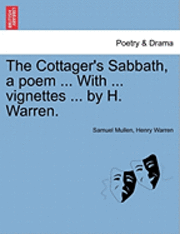 Samuel Mullen, Henry Warren - Cottager's Sabbath, a Poem ... with ... Vignettes ... by H. Warren., Häftad