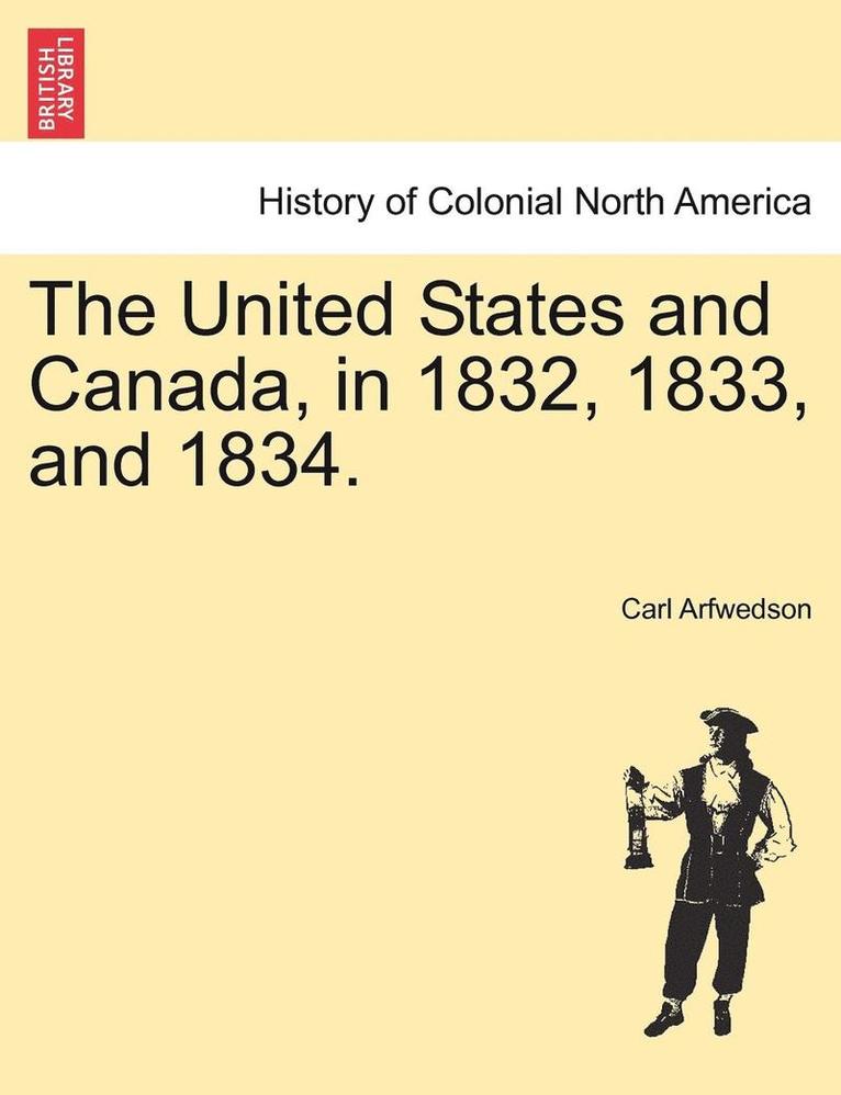 The United States and Canada, in 1832, 1833, and 1834. 1