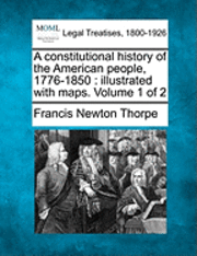 bokomslag A constitutional history of the American people, 1776-1850