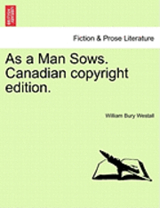 bokomslag As a Man Sows. Canadian Copyright Edition.