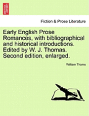 bokomslag Early English Prose Romances, with Bibliographical and Historical Introductions. Edited by W. J. Thomas. Second Edition, Enlarged.