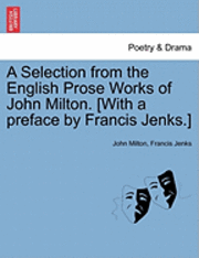 A Selection from the English Prose Works of John Milton. [With a Preface by Francis Jenks.] 1