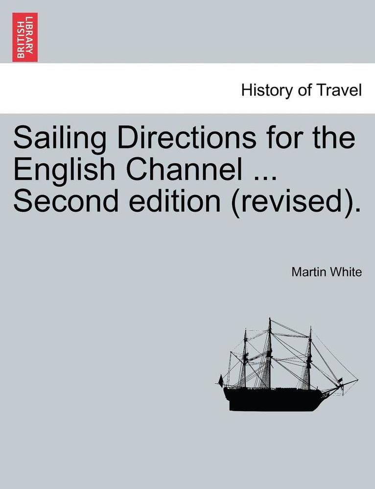 Martin White - Sailing Directions for the English Channel ... Second Edition (Revised)., Häftad