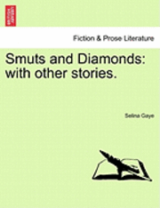 Selina Gaye - Smuts and Diamonds: With Other Stories., Häftad