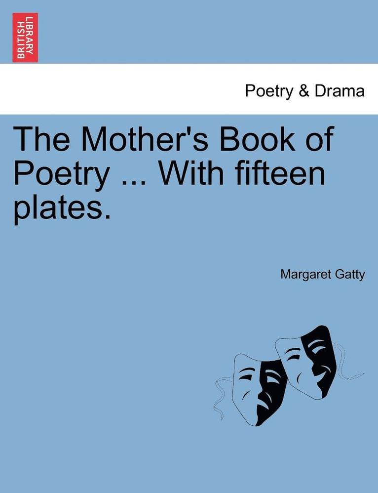 Margaret Gatty - Mother's Book of Poetry ... with Fifteen Plates., Häftad