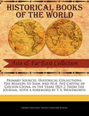 The Mission to Siam, and Hu, the Capital of Cochin China, in the Years 1821-2. from the Journal 1