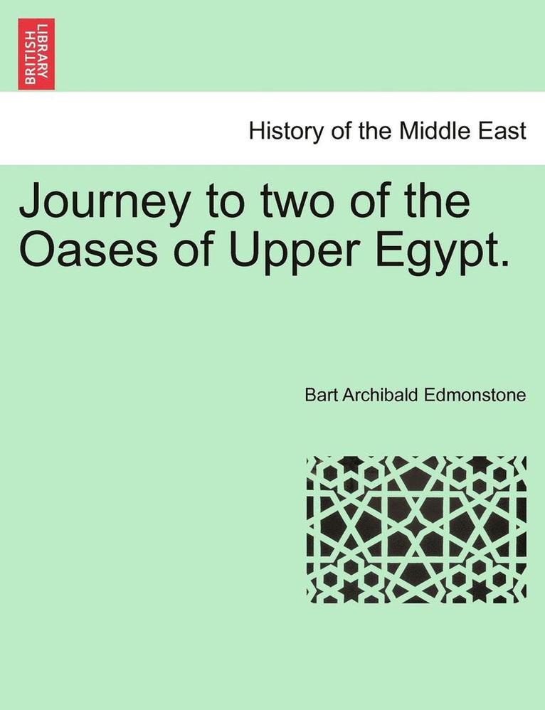 Journey to Two of the Oases of Upper Egypt. 1