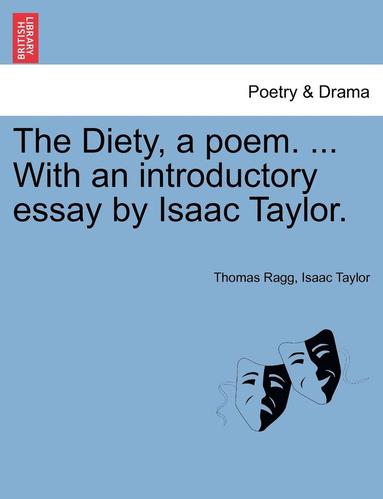 bokomslag The Diety, a Poem. ... with an Introductory Essay by Isaac Taylor.