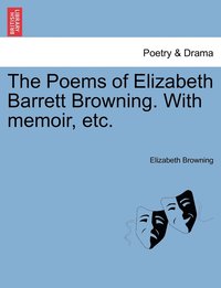 bokomslag The Poems of Elizabeth Barrett Browning. With memoir, etc.
