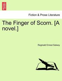 bokomslag The Finger of Scorn. [A Novel.] Vol. I