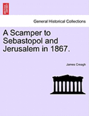 bokomslag A Scamper to Sebastopol and Jerusalem in 1867.