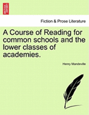 bokomslag A Course of Reading for Common Schools and the Lower Classes of Academies.