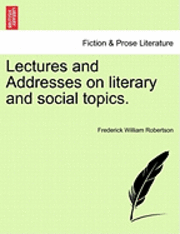 Frederick William Robertson - Lectures and Addresses on Literary and Social Topics., Häftad