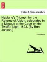 bokomslag Neptune's Triumph for the Returne of Albion, Celebrated in a Masque at the Court on the Twelfth Night 1623. [by Ben Jonson.]