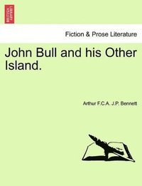 bokomslag John Bull and His Other Island, Vol. I