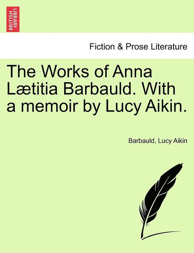 Works of Anna L Titia Barbauld. with a Memoir by Lucy Aikin.