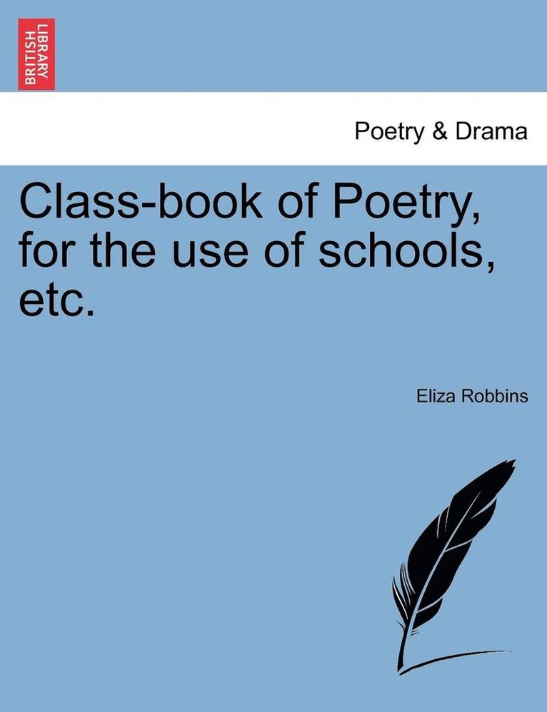 Class-Book of Poetry, for the Use of Schools, Etc.
