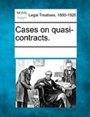 Cases on Quasi-Contracts. 1