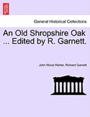 bokomslag An Old Shropshire Oak ... Edited by R. Garnett.