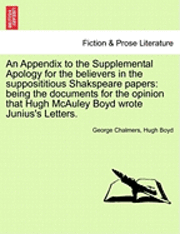 bokomslag An Appendix to the Supplemental Apology for the Believers in the Supposititious Shakspeare Papers