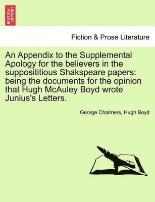 bokomslag An Appendix to the Supplemental Apology for the Believers in the Supposititious Shakspeare Papers