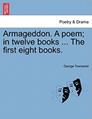 bokomslag Armageddon. a Poem; In Twelve Books ... the First Eight Books.