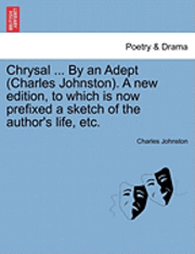 bokomslag Chrysal ... by an Adept (Charles Johnston). a New Edition, to Which Is Now Prefixed a Sketch of the Author's Life, Etc.