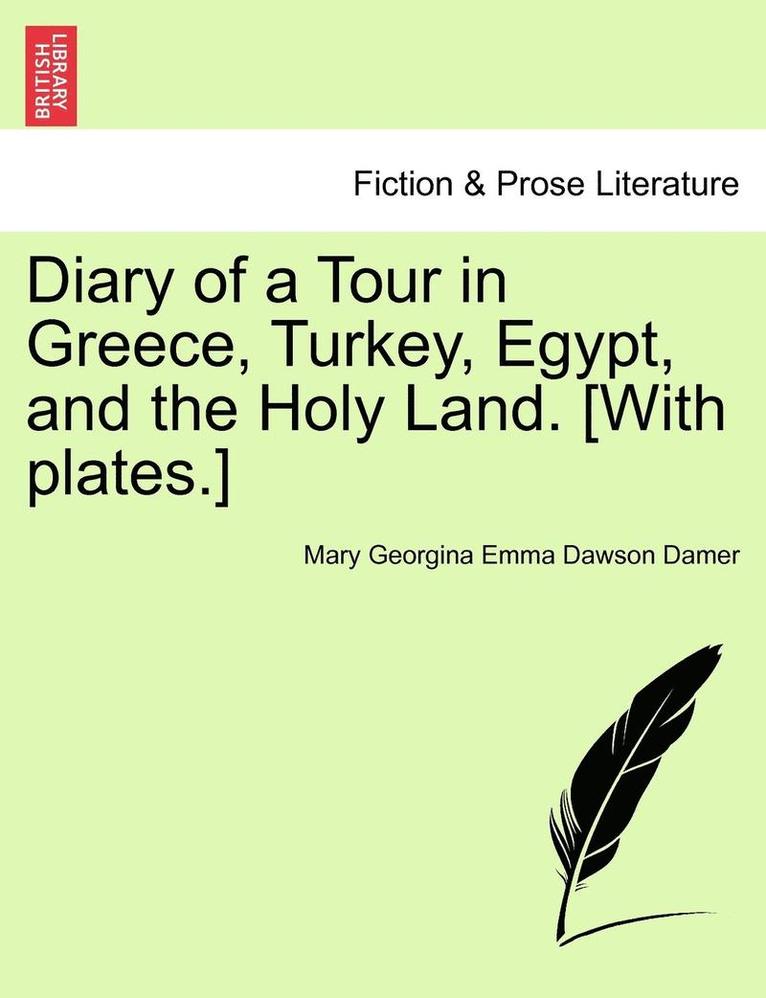 Mary Georgina Emma Dawson Damer - Diary of a Tour in Greece, Turkey, Egypt, and the Holy Land. [with Plates.], Häftad