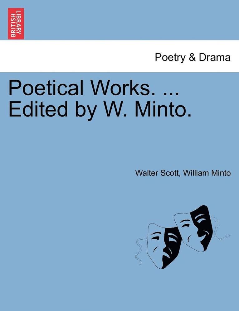 Poetical Works. ... Edited by W. Minto. 1