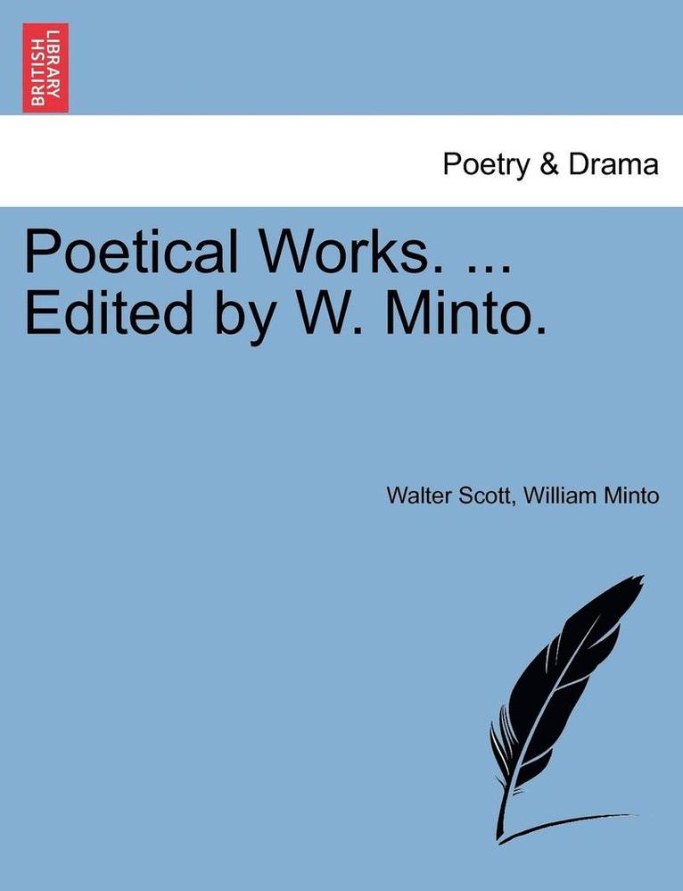 Poetical Works. ... Edited by W. Minto. 1