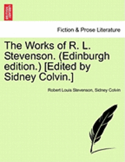 bokomslag The Works of R. L. Stevenson. (Edinburgh Edition.) [Edited by Sidney Colvin.]