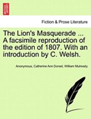 bokomslag The Lion's Masquerade ... a Facsimile Reproduction of the Edition of 1807. with an Introduction by C. Welsh.