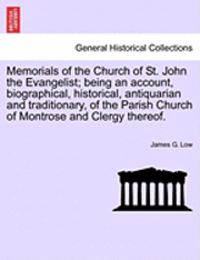 bokomslag Memorials of the Church of St. John the Evangelist; Being an Account, Biographical, Historical, Antiquarian and Traditionary, of the Parish Church of Montrose and Clergy Thereof.