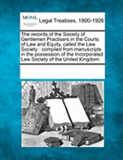 bokomslag Records of the Society of Gentlemen Practisers in the Courts of Law and Equity, Called the Law Society