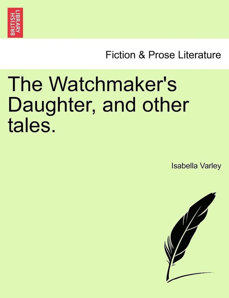 Isabella Varley - The Watchmaker's Daughter, and Other Tales., Häftad