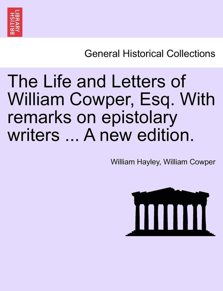 William Hayley, William Cowper - Life and Letters of William Cowper, Esq. with Remarks on Epistolary Writers ... a New Edition., Häftad