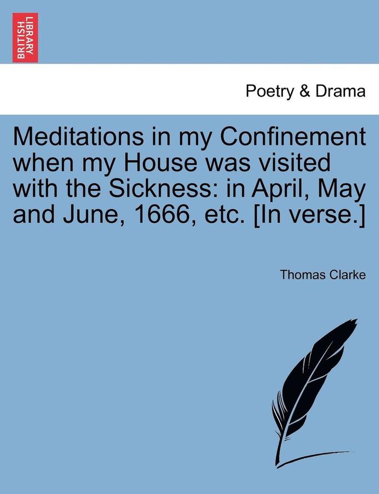 Thomas Clarke - Meditations in My Confinement When My House Was Visited with the Sickness, Häftad