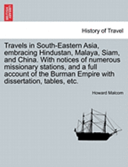 bokomslag Travels in South-Eastern Asia, Embracing Hindustan, Malaya, Siam, and China. with Notices of Numerous Missionary Stations, and a Full Account of the Burman Empire with Dissertation, Tables, Etc.