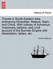 Howard Malcom - Travels in South-Eastern Asia, Embracing Hindustan, Malaya, Siam, and China. with Notices of Numerous Missionary Stations, and a Full Account of the B, Häftad