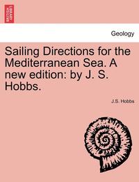 bokomslag Sailing Directions for the Mediterranean Sea. a New Edition