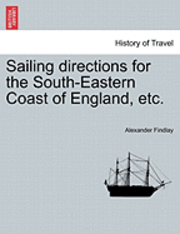 Sailing Directions for the South-Eastern Coast of England, Etc. 1