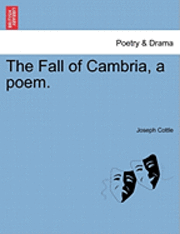 bokomslag The Fall of Cambria, a Poem. Volume the Second. Second Edition.