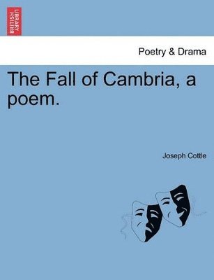 Joseph Cottle - Fall of Cambria, a Poem. Volume the Second. Second Edition., Häftad