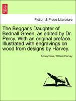 The Beggar's Daughter of Bednall Green, as Edited by Dr. Percy. with an Original Preface. Illustrated with Engravings on Wood from Designs by Harvey. 1