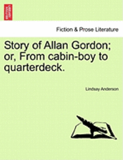 bokomslag Story of Allan Gordon; Or, from Cabin-Boy to Quarterdeck.