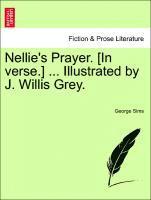 Nellie's Prayer. [in Verse.] ... Illustrated by J. Willis Grey. 1