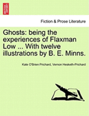 bokomslag Ghosts: Being the Experiences of Flaxman Low ... with Twelve Illustrations by B. E. Minns.