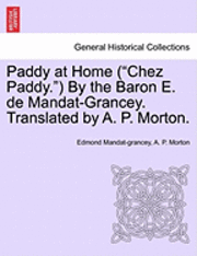 bokomslag Paddy at Home ("Chez Paddy.") by the Baron E. de Mandat-Grancey. Translated by A. P. Morton.