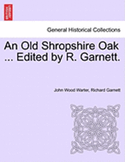 bokomslag An Old Shropshire Oak ... Edited by R. Garnett.